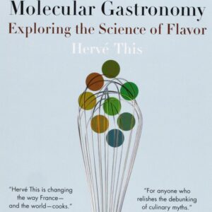 Molecular Gastronomy Exploring the Science of Flavor Book