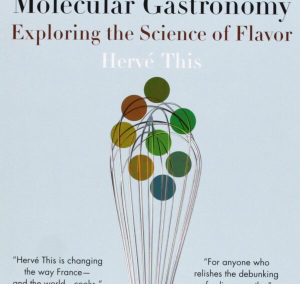 Molecular Gastronomy Exploring the Science of Flavor Book